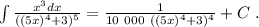 \int{ \frac{ x^3 dx }{ ( (5x)^4 + 3 )^5 } } = \frac{1}{ 10 \ 000 \ ( (5x)^4 + 3 )^4 } + C \ .