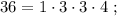 36 = 1 \cdot 3 \cdot 3 \cdot 4 \ ;