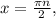 x= \frac{ \pi n}{2} ,