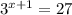 3^{x+1}=27