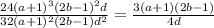 \frac{24(a+1)^3(2b-1)^2d}{32(a+1)^2(2b-1)d^2}=\frac{3(a+1)(2b-1)}{4d}