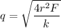 \displaystyle q=\sqrt{\frac{4r^2F}{k} }