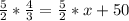 \frac{5}{2} * \frac{4}{3} = \frac{5}{2} * x+50