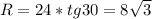 R=24*tg30=8 \sqrt{3}