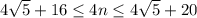 4\sqrt{5}+16\leq 4n\leq 4\sqrt{5}+20