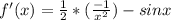 f'(x) = \frac{1}{2}* ( \frac{-1}{ x^{2} } ) - sin x