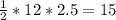 \frac{1}{2} *12*2.5=15