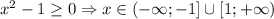 x^2-1 \geq 0 \Rightarrow x \in (- \infty; -1] \cup [1; + \infty)