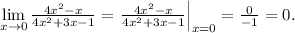 \lim\limits_{x \to 0} \frac{4x^2-x}{4x^2+3x-1} = \left. \frac{4x^2-x}{4x^2+3x-1} \right |_{x=0} = \frac{0}{-1} = 0.