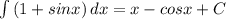 \int\limits {(1+sinx)} \, dx =x-cosx+C