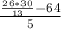 \frac{ \frac{26*30}{13} - 64}{5}