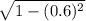 \sqrt{1-(0.6)^2}