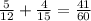 \frac{5}{12} + \frac{4}{15} = \frac{41}{60}