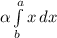 \alpha \int\limits^a_b {x} \, dx