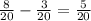 &#10; \frac{8}{20} - \frac{3}{20} = \frac{5}{20}