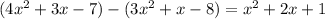 (4x^{2} +3x-7)-( 3x^{2}+x-8) = x^{2} +2x+1