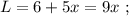 L = 6 + 5x = 9x \ ;