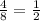 \frac{4}{8} = \frac{1}{2}