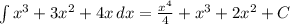 \int { x^{3} +3 x^{2} +4x} \, dx = \frac{ x^{4} }{4} + x^{3} +2 x^{2} +C