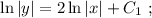 \ln{|y|} = 2 \ln{|x|} + C_1 \ ;