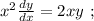 x^2 \frac{dy}{dx} = 2xy \ ;