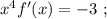 x^4 f'(x) = - 3 \ ;