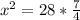 x^2 = 28 * \frac{7}{4}