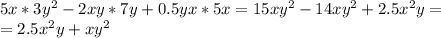 5x*3y^2-2xy*7y+0.5yx*5x=15xy^2-14xy^2+2.5x^2y= \\ =2.5x^2y+xy^2