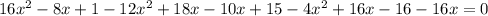 16 x^{2} -8x+1-12 x^{2} +18x-10x+15-4 x^{2} +16x-16-16x=0