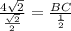 \frac{4 \sqrt{2} }{ \frac{ \sqrt{2} }{2} } = \frac{BC}{ \frac{1}{2} }