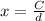 x= \frac{C}{d}