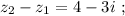 z_2 - z_1 = 4 - 3i \ ;