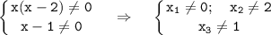 \displaystyle \tt \left \{ {{x(x-2)\ne0} \atop {x-1\ne 0}} \right. ~~~\Rightarrow~~~\left \{ {{x_1\ne0;~~~x_2\ne 2} \atop {x_3\ne1}} \right.