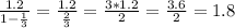 \frac{1.2}{1-\frac{1}{3} }= \frac{1.2}{ \frac{2}{3} } = \frac{3*1.2}{2} = \frac{3.6}{2} =1.8