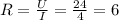 R = \frac{U}{I} = \frac{24}{4} = 6