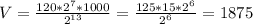 V = \frac{120 * 2^{7} * 1000}{ 2^{13} } = \frac{125 * 15 * 2^{6} }{ 2^{6} } = &#10;1875