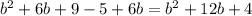 b^2+6b+9-5+6b=b^2+12b+4