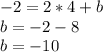 -2=2*4+b&#10; \\ b=-2-8 \\ b=-10