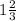 1 \frac{2}{3}