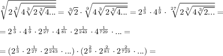 \sqrt[3]{2\sqrt[3]{4\sqrt[3]{2\sqrt[3]{4...}}}}=\sqrt[3]2\cdot \sqrt[9]{4\sqrt[3]{2\sqrt[3]{4...}}}=2^{\frac{1}{3}}\cdot 4^{\frac{1}{9}}\cdot \sqrt[27]{2\sqrt[3]{4\sqrt[3]{2...}}}=\\\\=2^{\frac{1}{3}}\cdot 4^\frac{1}{9}\cdot 2^{\frac{1}{27}}\cdot 4^{\frac{1}{81}}\cdot 2^{\frac{1}{243}}\cdot 4^{\frac{1}{729}}\cdot ...=\\\\=(2^{\frac{1}{3}}\cdot 2^{\frac{1}{27}}\cdot 2^{\frac{1}{243}}\cdot ...)\cdot (2^{\frac{2}{9}}\cdot 2^{\frac{2}{81}}\cdot 2^{\frac{2}{729}}\cdot ...)=