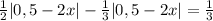 \frac{1}{2}|0,5-2x|- \frac{1}{3}|0,5-2x|= \frac{1}{3}