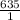 \frac{635}{1}