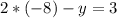 2*(-8)-y=3