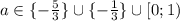 a\in\{-\frac{5}{3}\}\cup\{-\frac{1}{3}\}\cup[0;1)