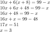 10x+6(x+8)=99-x\\10x+6x+48=99-x\\16x+48=99-x\\16x+x=99-48\\17x=51\\x=3