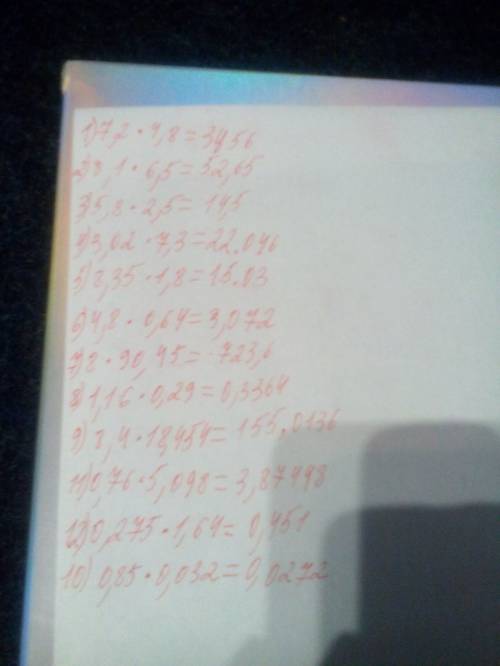 1)7,2×4,8; 2)8,1×6,5; 3)5,8×2,5; 4)3,02×7,3; 5)8,35×1,8; 6)4,8×0,64; 7)8×90,45; 8)1,16×0,29; 9)8,4×1