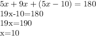 5x+9x+(5x-10)=180&#10;&#10;19x-10=180&#10;&#10;19x=190&#10;&#10;x=10