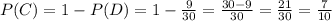 P(C)=1-P(D)=1- \frac{9}{30}= \frac{30-9}{30}= \frac{21}{30}= \frac{7}{10}