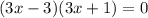 (3x-3)(3x+1)=0