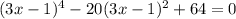 (3x-1)^4-20(3x-1)^2+64=0